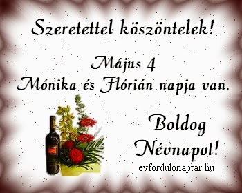Május 4 - Flórián Május 4 - Flórián névnap