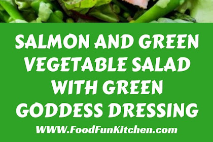 SALMON AND GREEN VEGETABLE SALAD WITH GREEN GODDESS DRESSING