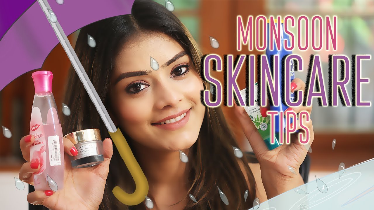 SKIN CARE TIPS FOR THIS RAINY SEASON MONSOON Beauty & Fashion