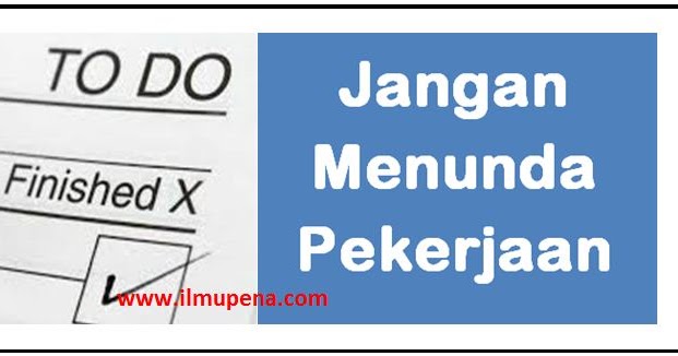 Janganlah menunda pekerjaan