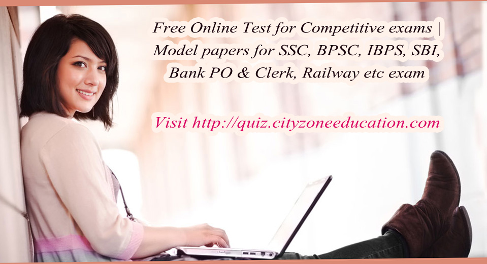 Free Online Test for Competitive exams | Model papers for SSC, BPSC, IBPS, SBI, Bank PO Clerk, Railway etc exam
