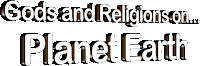 GODS AND RELIGIONS ON PLANET EARTH