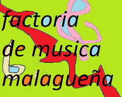 FACTORIA DE MUSICA MALAGUEÑA