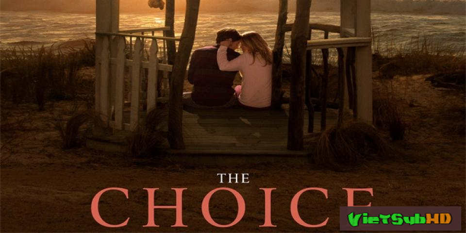 Phim Quyết Định Quan Trọng VietSub HD | The Choice 2016