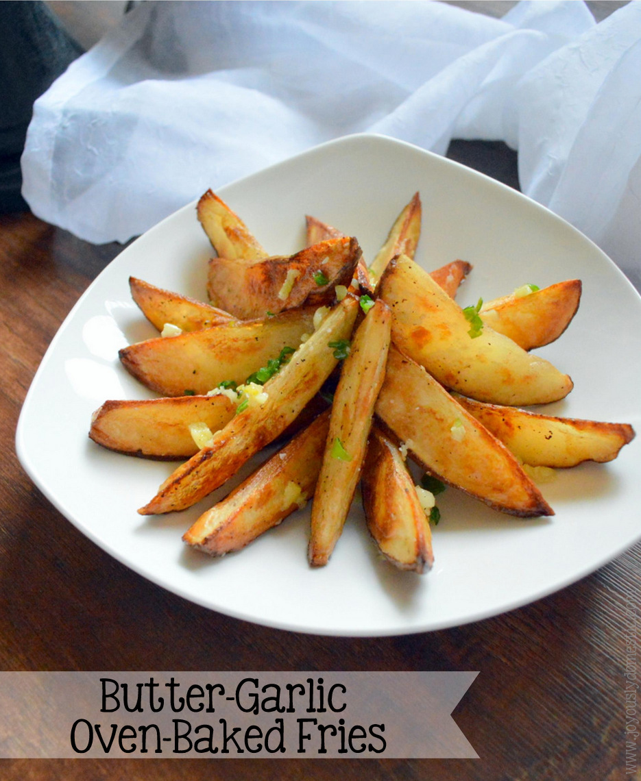 Joyously Domestic ButterGarlic OvenBaked Fries