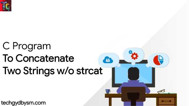 Concatenate Two Strings without strcat Concatenate Two Strings without strcat