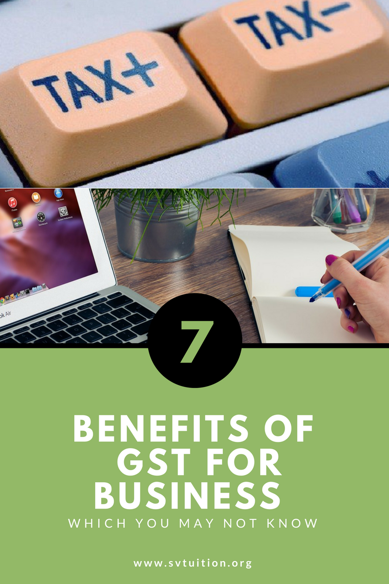 7 Benefits of GST for business Which You may not Know Accounting