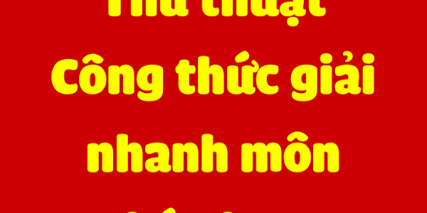 THỦ THUẬT - CÔNG THỨC GIẢI NHANH HÓA HỌC