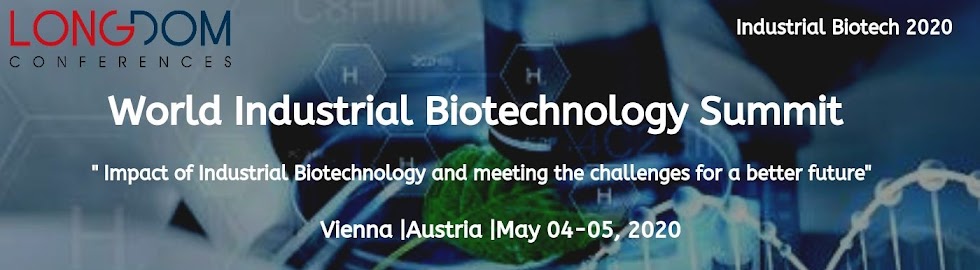 World Industrial Biotechnology Summit May 04-05, 2020 Vienna, Austria