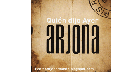 Ricardo Arjona QUIÉN DIJO AYER