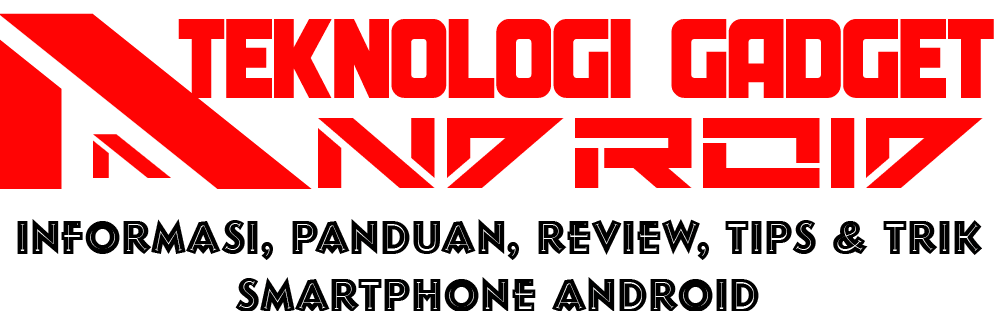 Teknologi Gadget Android