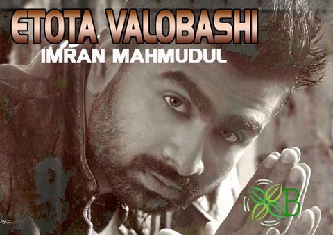 Etota bhalobashi lyrics by imran mahmuddul Etota Bhalobashi Lyrics By Imran Mahmuddul