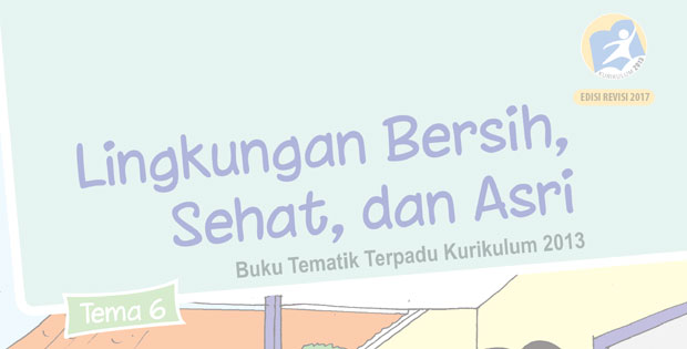 Materi Tematik Kelas 1 Tema 6 Kurikulum 2013 Revisi 2017