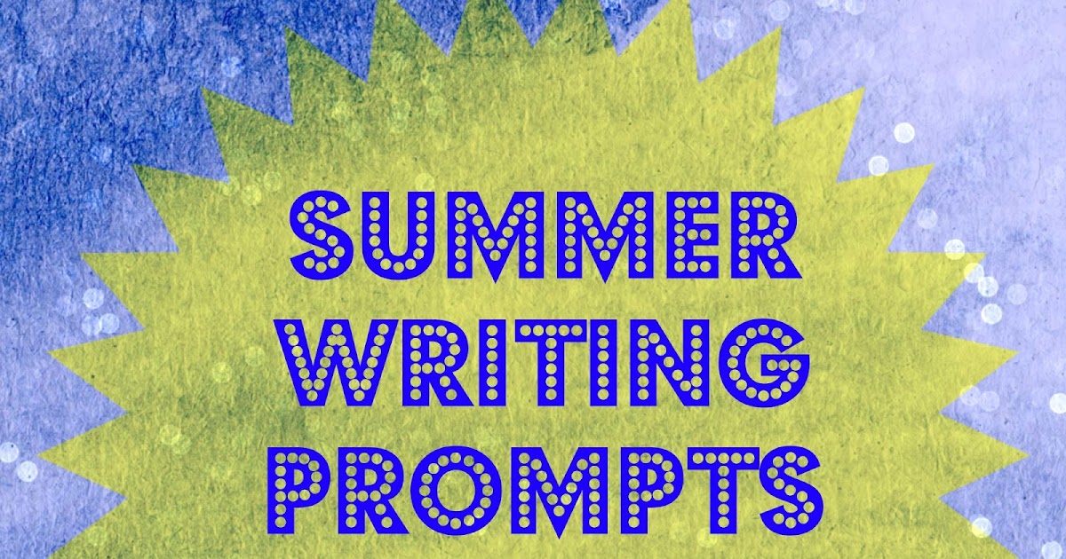 Summer Writing Prompts - A Classroom For All Seasons