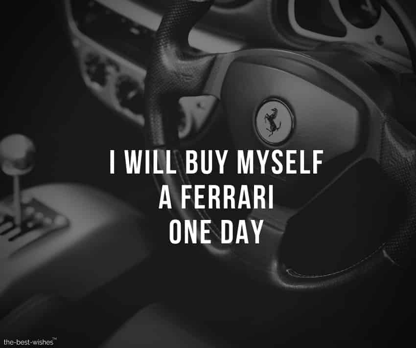 i-will-buy-myself-a-ferrari-one-day Motivational Quote about buying a Ferrari Car Picture