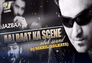Aaj-Raat-Ka-Scene-Club-Sound-Dj-Nikhil-Remix-download-latest-bollywood-dj-remix-mp3-songs