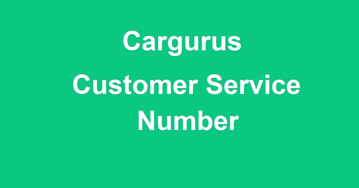 Cargurus Phone Number Cargurus Customer Service