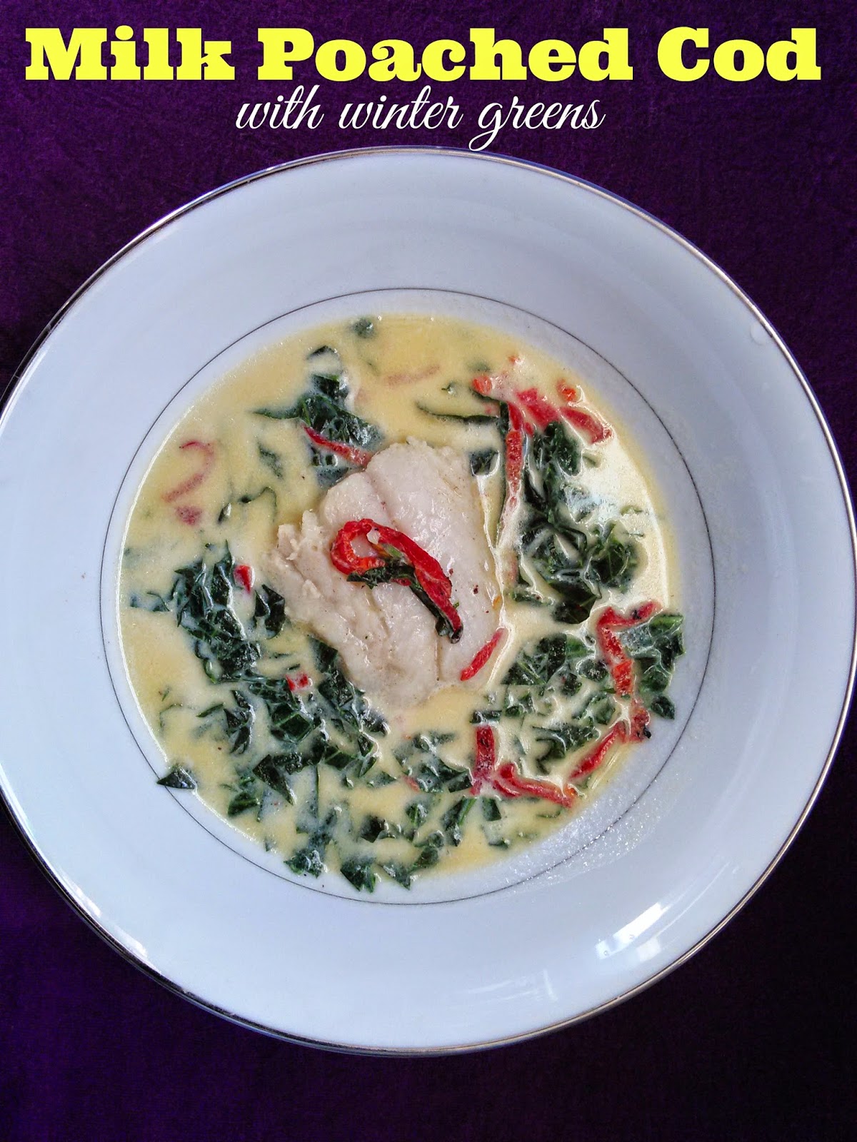 Milk Poached Cod With Winter Greens Nik Snacks Nik Snacks