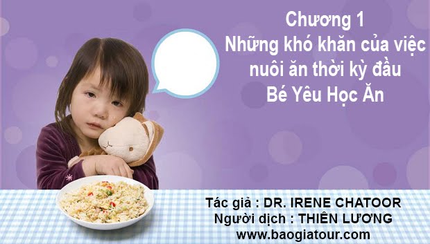 Chương 1 - Những khó khăn của việc nuôi ăn thời kỳ đầu - Bé Yêu Học Ăn Chương 1 - Những khó khăn của việc nuôi ăn thời kỳ đầu - Bé Yêu Học Ăn