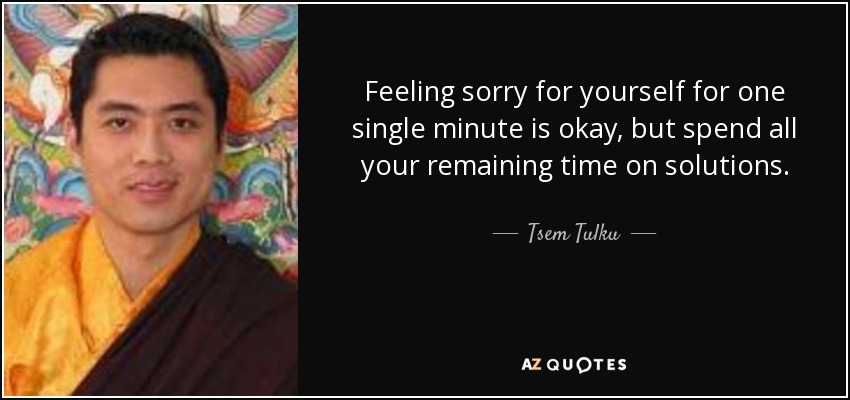 Stop feeling перевод. Stop feeling sorry for yourself. Tulku for you. Тулку примеры как понять. Feeling sorry for herself. Stop feeling перевод. Stop feeling sorry for yourself. Tulku for you. Тулку примеры как понять. Feeling sorry for herself.