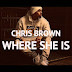 Chris Brown - Where She Is (Home) [Baixar agora]