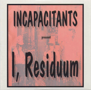 Incapacitants, I, Residuum