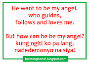 He want to be my angel, who guides, follows and loves me. (bolerongbanat )
