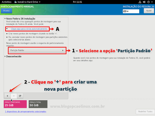 Você pode optar por deixar o Fedora criar automaticamente as partições ou criá-las manualmente (recomendado)