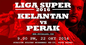 Liga Super 2016 : Kelantan vs Perak