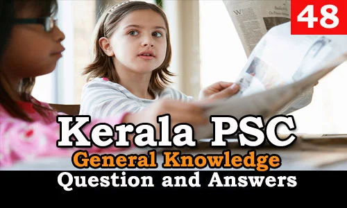 Kerala PSC General Knowledge Question and Answers - 48