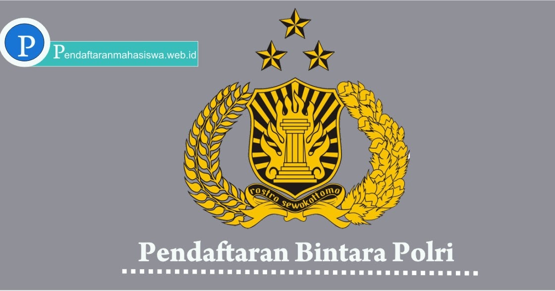 Pendaftaran Calon Bintara Polri Khusus Sma Sederajat D3 D4 S1 Tahun 2021 2022 Pendaftaran Mahasiswa