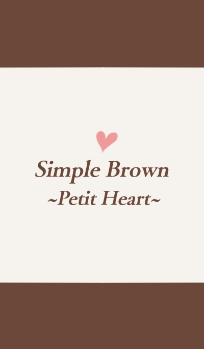 Simple Brown ~Petit Heart.~