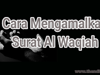 Cara Mengamalkan Surat Al Waqiah Cara Mengamalkan Surat Al Waqiah