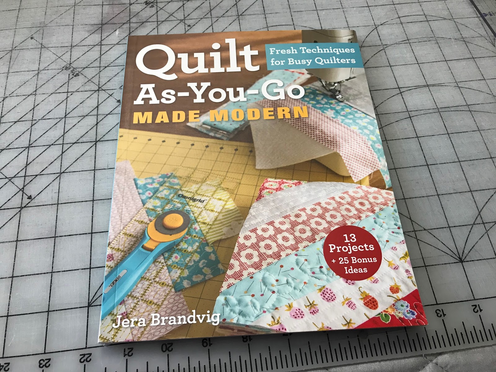 Quilt As-You-Go Made Modern: Fresh Techniques for Busy Quilters by Jera  Brandvig