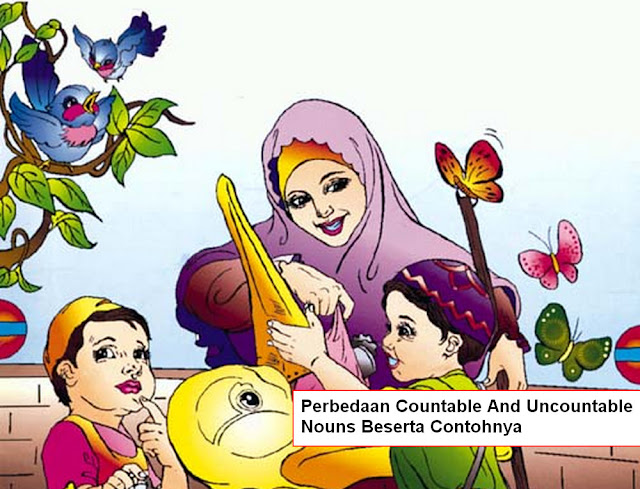  Masih semangat berguru Bahasa Inggris kan Perbedaan Countable Noun dan Uncountable Noun Beserta Contohnya