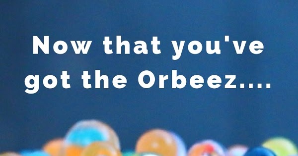 fun activities with orbeez