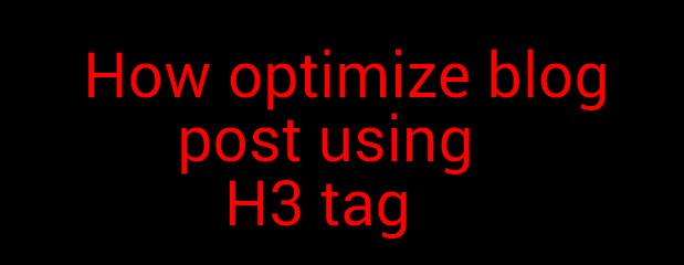 How To Optimize Your Blogger Blog Post Using H3 tag