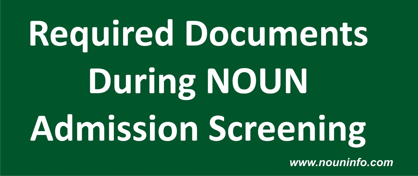 Required Documents During NOUN Admission Screening NOUN INFORMATION