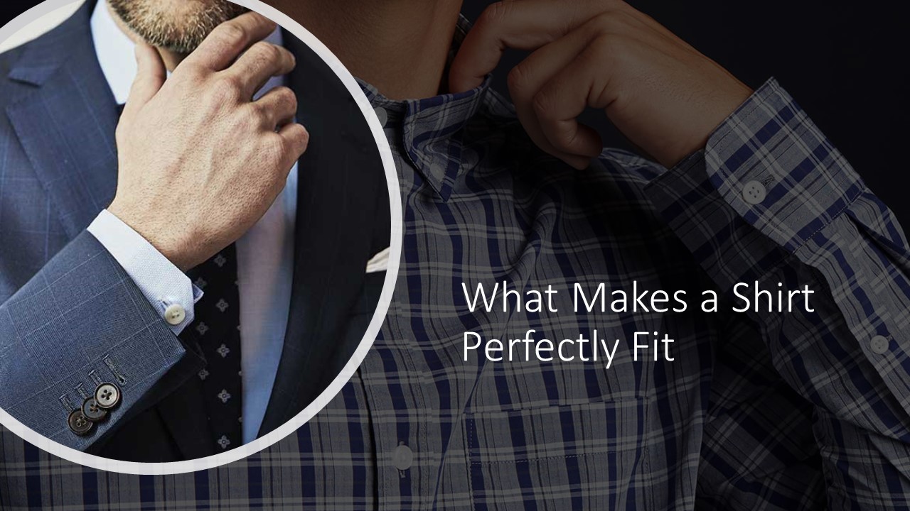 What Makes a Shirt Perfectly Fit