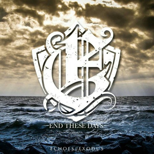 End These Days – Echoes / Exodus – Single
