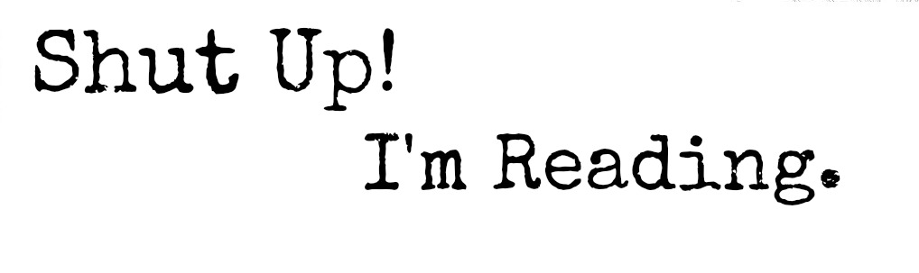 Shut Up! I'm Reading.