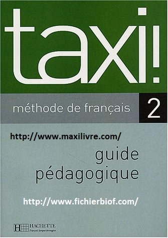Taxi ! 2 méthode de français : Guide pédagogique