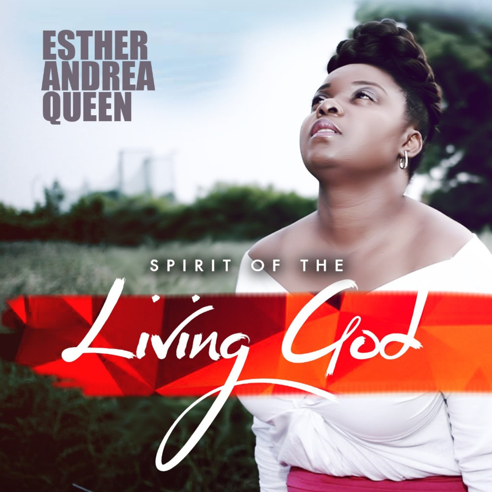 esther andrea queen. Spirit of the Living God. song download 