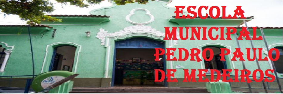 ESCOLA MUNICIPAL PEDRO PAULO DE MEDEIROS
