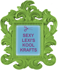 SexyLexi’sKoolKrafts