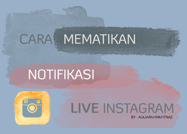 Cara Mematikan Notifikasi Live Instagram Cara Mematikan Notifikasi Live Instagram