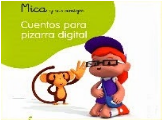 MICA Y SUS AMIGOS: CUENTOS PARA LA PIZARRA DIGITAL