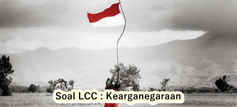 20 Soal Cerdas Cermat (PPKN/ PKN/ Kewarganegaraan) SD dan SMP 20 Soal Cerdas Cermat (PPKN/ PKN/ Kewarganegaraan) SD dan SMP