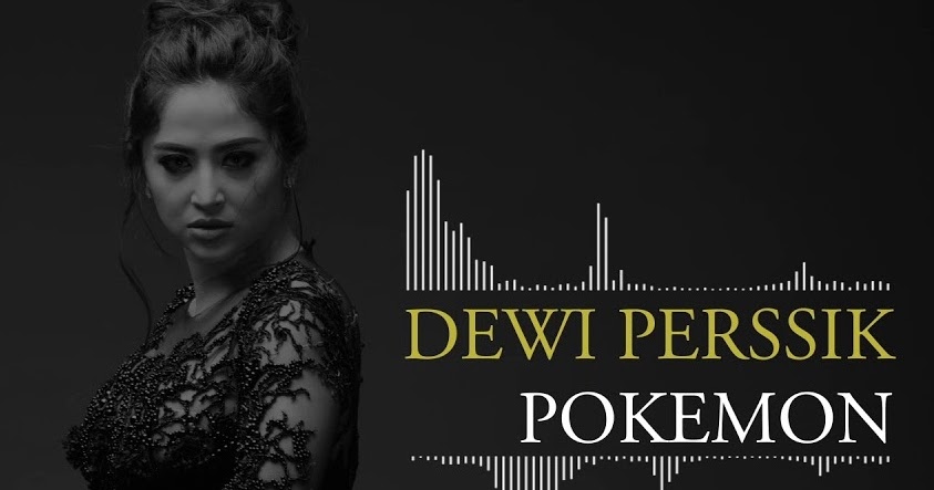 Lirik Lagu Dewi Perssik Pokemon Musik Internet
