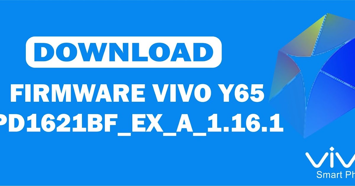Download Firmware Vivo Y65 PD1621BF_EX_A_1.16.1 Repairs